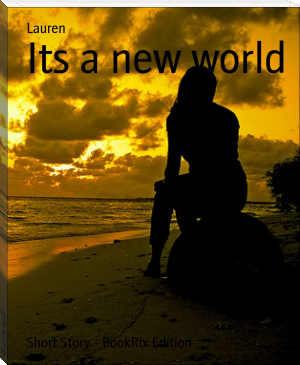 Its a new world by Lauren (first color ebook reader TXT) 📕 - American Library Books 📚 Read (28910) Books Online Free