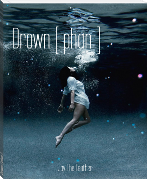 Drown [ phan ] by Jay The Feather (trending books to read .TXT) 📕 - American Library Books 📚 Read (28910) Books Online Free