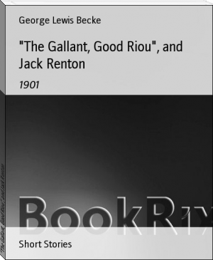 "The Gallant, Good Riou", and Jack Renton by George Lewis Becke (best historical fiction books of all time .TXT) 📕 - American Library Books 📚 Read (28910) Books Online Free