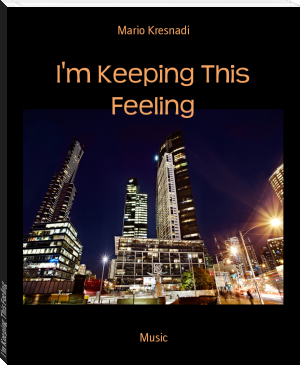 I'm Keeping This Feeling by Mario Kresnadi (best ereader for students txt) 📕 - American Library Books 📚 Read (28910) Books Online Free