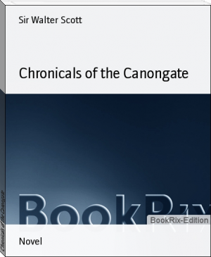 Chronicals of the Canongate by Sir Walter Scott (read me a book .txt) 📕 - American Library Books 📚 Read (28910) Books Online Free