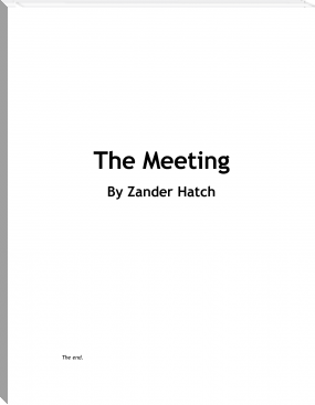 The Meeting by Zander Hatch (any book recommendations TXT) 📕 - American Library Books 📚 Read (28910) Books Online Free