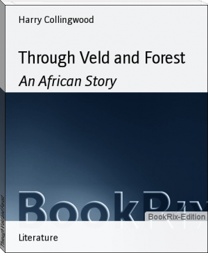 Through Veld and Forest by Harry Collingwood (best free ebook reader for pc TXT) 📕 - American Library Books 📚 Read (28910) Books Online Free