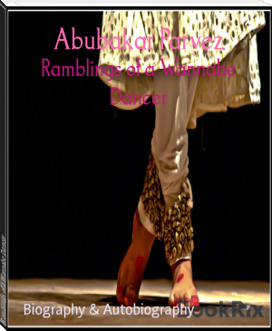 Ramblings of a Wannabe Dancer by Abubakar Parvez (short books to read TXT) 📕 - American Library Books 📚 Read (28910) Books Online Free