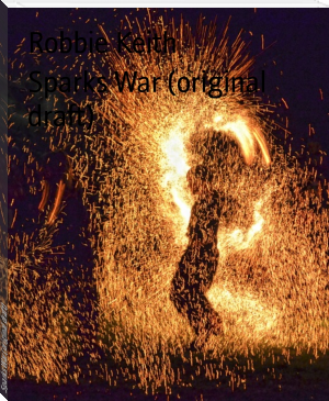 Sparks War (original draft) by Robbie Keith (general ebook reader TXT) 📕 - American Library Books 📚 Read (28910) Books Online Free