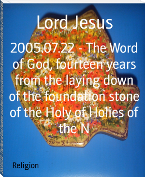 2005.07.22 - The Word of God, fourteen years from the laying down of the foundation stone of the Holy of Holies of the N by Lord Jesus (free romance novels txt) 📕 - American Library Books 📚 Read (28910) Books Online Free