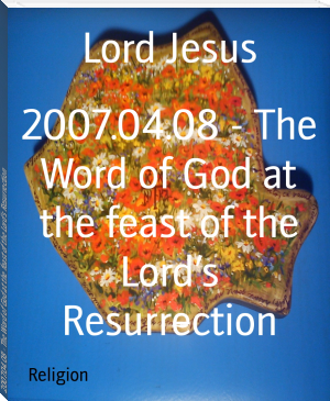 2007.04.08 - The Word of God at the feast of the Lord’s Resurrection by Lord Jesus (great novels .TXT) 📕 - American Library Books 📚 Read (28910) Books Online Free