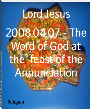 2008.04.07 - The Word of God at the  feast of the Annunciation by Lord Jesus (best romance ebooks .txt) 📕 - American Library Books 📚 Read (28910) Books Online Free
