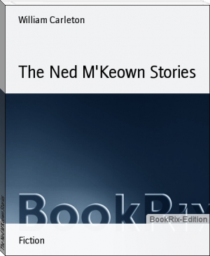 The Ned M'Keown Stories by William Carleton (feel good books .txt) 📕 - American Library Books 📚 Read (28910) Books Online Free