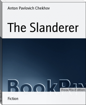 The Slanderer by Anton Pavlovich Chekhov (reading a book TXT) 📕 - American Library Books 📚 Read (28910) Books Online Free