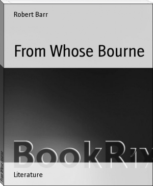 From Whose Bourne by Robert Barr (read the beginning after the end novel txt) 📕 - American Library Books 📚 Read (28910) Books Online Free