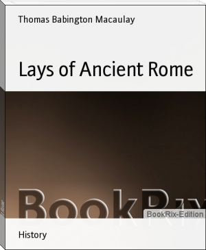 Lays of Ancient Rome by Thomas Babington Macaulay (ereader android txt) 📕 - American Library Books 📚 Read (28910) Books Online Free