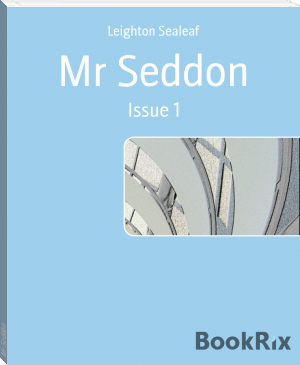 Mr Seddon by Leighton Sealeaf (classic literature books .txt) 📕 - American Library Books 📚 Read (28910) Books Online Free