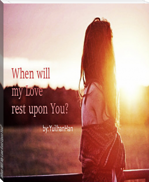 When Will My Love Rest Upon You? by Yuilhan Han (romantic novels in english .txt) 📕 - American Library Books 📚 Read (28910) Books Online Free