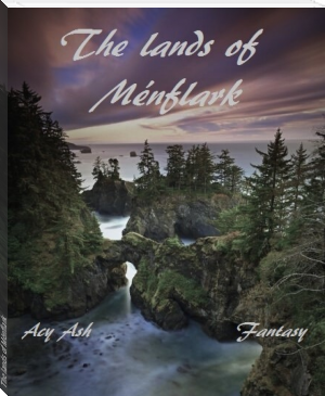 The lands of Ménflark by Acy Ash (fiction books to read .TXT) 📕 - American Library Books 📚 Read (28910) Books Online Free