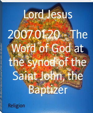 2007.01.20 - The Word of God at the synod of the Saint John, the Baptizer by Lord Jesus (inspirational books to read .TXT) 📕 - American Library Books 📚 Read (28910) Books Online Free