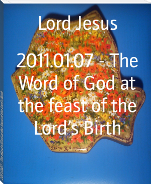2011.01.07 - The Word of God at the feast of the Lord’s Birth by Lord Jesus (online e reader TXT) 📕 - American Library Books 📚 Read (28910) Books Online Free