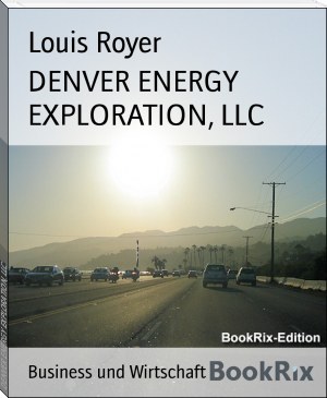 DENVER ENERGY EXPLORATION, LLC by Louis Royer (ebook reader browser txt) 📕 - American Library Books 📚 Read (28910) Books Online Free