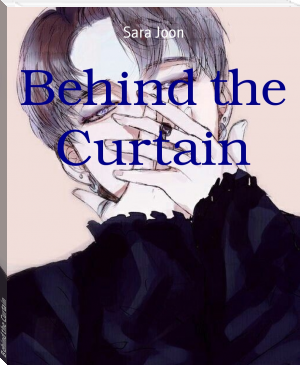 Behind the Curtain by Sara Joon (books to read fiction .txt) 📕 - American Library Books 📚 Read (28910) Books Online Free