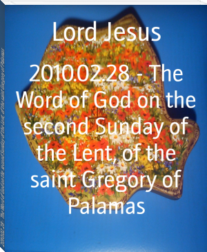 2010.02.28 - The Word of God on the second Sunday of the Lent, of the saint Gregory of Palamas by Lord Jesus (novels for students .TXT) 📕 - American Library Books 📚 Read (28910) Books Online Free