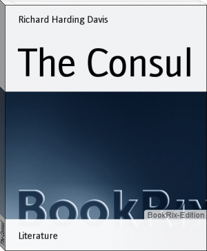 The Consul by Richard Harding Davis (pocket ebook reader txt) 📕 - American Library Books 📚 Read (28910) Books Online Free