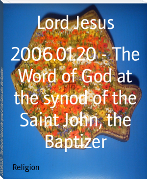 2006.01.20 - The Word of God at the synod of the Saint John, the Baptizer by Lord Jesus (romantic books to read TXT) 📕 - American Library Books 📚 Read (28910) Books Online Free