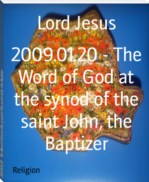 2009.01.20 - The Word of God at the synod of the saint John, the Baptizer by Lord Jesus (e novels to read online .TXT) 📕 - American Library Books 📚 Read (28910) Books Online Free