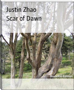 Scar of Dawn by Justin Zhao (read dune .TXT) 📕 - American Library Books 📚 Read (28910) Books Online Free