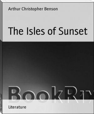 The Isles of Sunset by Arthur Christopher Benson (good non fiction books to read .txt) 📕 - American Library Books 📚 Read (28910) Books Online Free