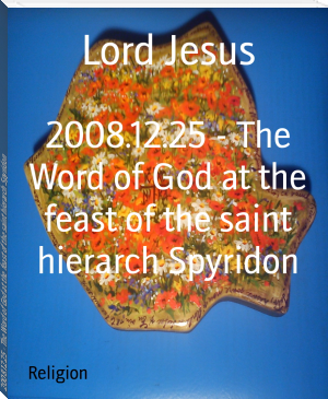 2008.12.25 - The Word of God at the feast of the saint hierarch Spyridon by Lord Jesus (red white royal blue .txt) 📕 - American Library Books 📚 Read (28910) Books Online Free