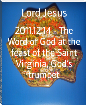 2011.12.14 - The Word of God at the feast of the Saint Virginia, God’s trumpet by Lord Jesus (best book reader .txt) 📕 - American Library Books 📚 Read (28910) Books Online Free