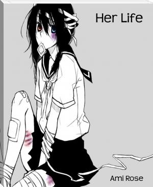 Her Life by Ami Rose (affordable ebook reader .TXT) 📕 - American Library Books 📚 Read (28910) Books Online Free