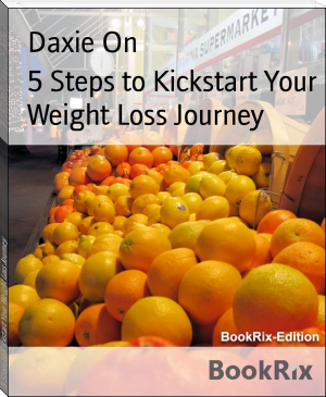 5 Steps to Kickstart Your Weight Loss Journey by Daxie On (buy e reader TXT) 📕 - American Library Books 📚 Read (28910) Books Online Free