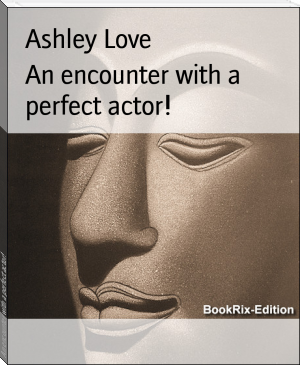 An encounter with a perfect actor! by Ashley Love (little red riding hood read aloud TXT) 📕 - American Library Books 📚 Read (28910) Books Online Free
