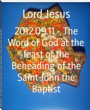 2012.09.11 - The Word of God at the feast of the Beheading of the Saint John the Baptist by Lord Jesus (i like reading TXT) 📕 - American Library Books 📚 Read (28910) Books Online Free