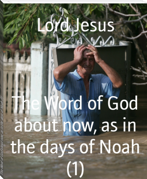 The Word of God about now, as in the days of Noah (1) by Lord Jesus (classic romance novels .txt) 📕 - American Library Books 📚 Read (28910) Books Online Free