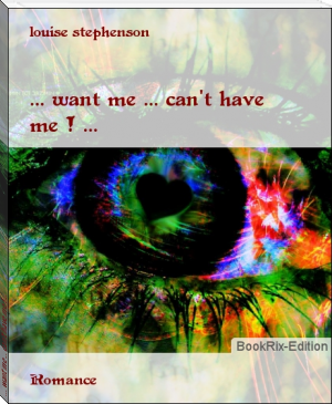 ... want me ... can't have me ! ... by louise stephenson (classic english novels .TXT) 📕 - American Library Books 📚 Read (28910) Books Online Free
