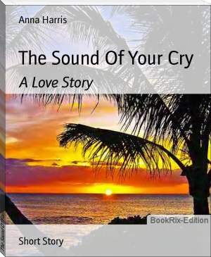 The Sound Of Your Cry by Anna Harris (best love story novels in english .txt) 📕 - American Library Books 📚 Read (28910) Books Online Free