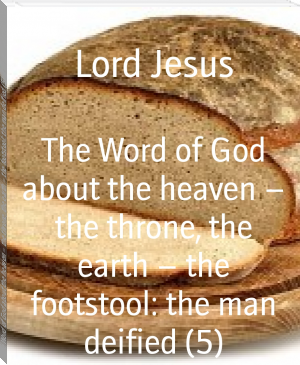 The Word of God about the heaven – the throne, the earth – the footstool: the man deified (5) by Lord Jesus (best romantic novels to read .txt) 📕 - American Library Books 📚 Read (28910) Books Online Free