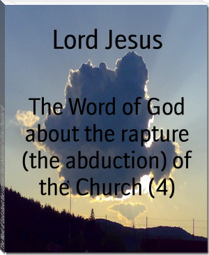 The Word of God about the rapture (the abduction) of the Church (4) by Lord Jesus (i can read with my eyes shut .TXT) 📕 - American Library Books 📚 Read (28910) Books Online Free