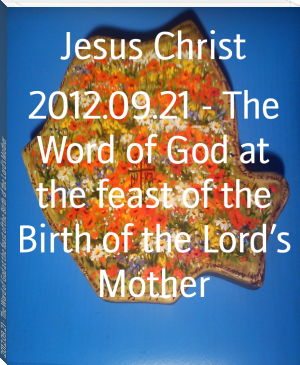 2012.09.21 - The Word of God at the feast of the Birth of the Lord’s Mother by Jesus Christ (find a book to read .TXT) 📕 - American Library Books 📚 Read (28910) Books Online Free