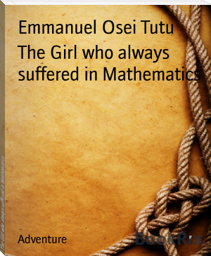 The Girl who always suffered in Mathematics by Emmanuel Osei Tutu (adventure books to read .txt) 📕 - American Library Books 📚 Read (28910) Books Online Free