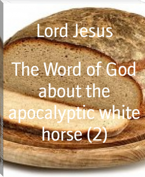 The Word of God about the apocalyptic white horse (2) by Lord Jesus (books for students to read txt) 📕 - American Library Books 📚 Read (28910) Books Online Free