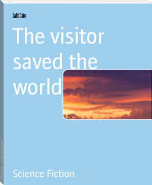 The visitor saved the world by Lalit Jain (e textbook reader txt) 📕 - American Library Books 📚 Read (28910) Books Online Free