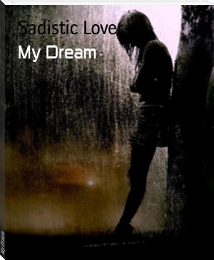 My Dream by Sadistic Lover (best summer reads .TXT) 📕 - American Library Books 📚 Read (28910) Books Online Free