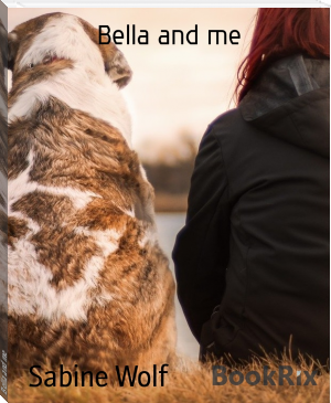 Bella and me by Sabine Wolf (the reading strategies book .TXT) 📕 - American Library Books 📚 Read (28910) Books Online Free