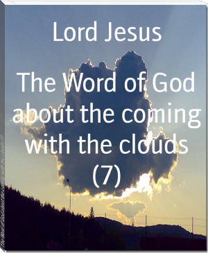 The Word of God about the coming with the clouds (7) by Lord Jesus (free ebook reader TXT) 📕 - American Library Books 📚 Read (28910) Books Online Free