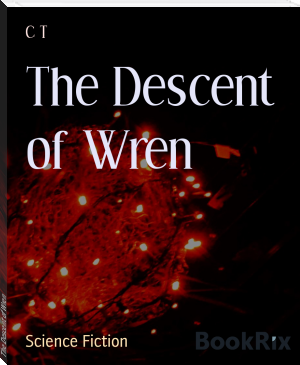 The Descent of Wren by C T (reading list .TXT) 📕 - American Library Books 📚 Read (28910) Books Online Free