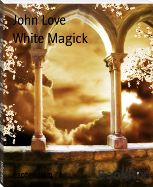 White Magick by John Love (best e books to read txt) 📕 - American Library Books 📚 Read (28910) Books Online Free