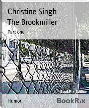 The Brookmiller by Christine Singh (find a book to read .txt) 📕 - American Library Books 📚 Read (28910) Books Online Free